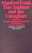 Das Sagbare und das Unsagbare : Studien zur deutsch-franzsischen Hermeneutik und Texttheorie - Frank, Manfred