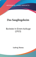 Das Sauglingsheim: Burleske in Einem Aufzuge (1913)