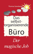 Das selbst organisierende B?ro: Der Magische Job, Gl?ckslieferung, vorne ist immer Platz