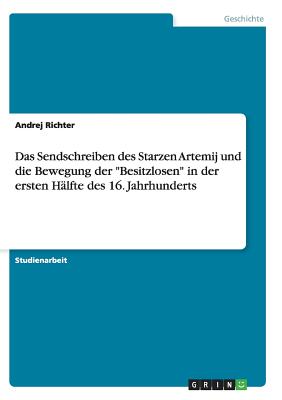 Das Sendschreiben des Starzen Artemij und die Bewegung der "Besitzlosen" in der ersten H?lfte des 16. Jahrhunderts - Richter, Andrej