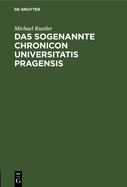 Das Sogenannte Chronicon Universitatis Pragensis