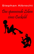 Das spannende Leben eines Cuckold