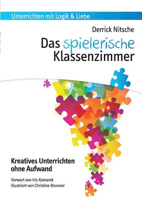 Das spielerische Klassenzimmer: 150 Spiele fr kreativen Unterricht ohne Aufwand - Nitsche, Derrick