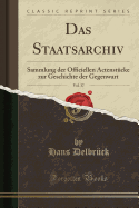 Das Staatsarchiv, Vol. 37: Sammlung Der Officiellen Actenstucke Zur Geschichte Der Gegenwart (Classic Reprint)