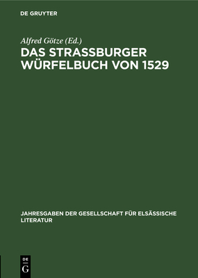 Das Stra?burger W?rfelbuch Von 1529 - Gtze, Alfred (Editor)