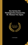 Das System Der Theologischen Summe Des Hl. Thomas Von Aquin