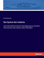 Das System des Vedanta: nach den Brahma-Sutra's des Badarayana und dem Commentare des Cankara ber Dieselben