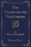 Das Tagebuch Des Verf?hrers (Classic Reprint)