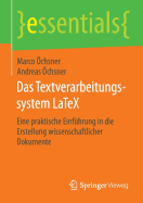 Das Textverarbeitungssystem Latex: Eine Praktische Einfhrung in Die Erstellung Wissenschaftlicher Dokumente