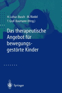 Das Therapeutische Angebot Fr Bewegungsgestrte Kinder: Konzepte, Bewertungen, Ausblicke