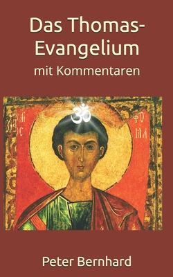 Das Thomas-Evangelium: Mit Kommentaren - Bernhard, Peter