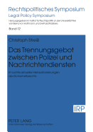 Das Trennungsgebot Zwischen Polizei Und Nachrichtendiensten: Im Lichte Aktueller Herausforderungen Des Sicherheitsrechts