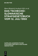 Das Tschechoslowakische Strafgesetzbuch Vom 12. Juli 1950: (In Der Fassung Vom 22. Dezember 1956)