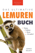 Das Ultimative Lemuren-Buch fr Kinder: 100+ erstaunliche Fakten ber Lemuren & Makis, Fotos, Quiz und Mehr