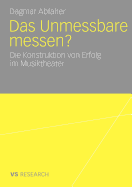 Das Unmessbare Messen?: Die Konstruktion Von Erfolg Im Musiktheater