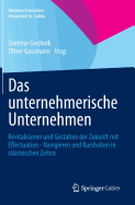 Das Unternehmerische Unternehmen: Revitalisieren Und Gestalten Der Zukunft Mit Effectuation - Navigieren Und Kurshalten in Strmischen Zeiten