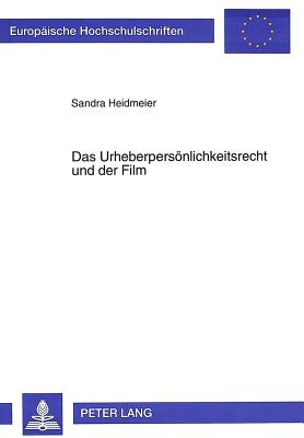 Das Urheberpersoenlichkeitsrecht Und Der Film - Heidmeier, Sandra, and Universit?t M?nster