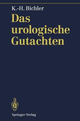 Das Urologische Gutachten - Fl?chter, S (Contributions by), and Kalchthaler, M (Contributions by), and Bichler, Karl-Horst