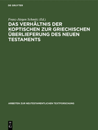 Das Verh?ltnis Der Koptischen Zur Griechischen ?berlieferung Des Neuen Testaments: Dokumentation Und Auswertung Der Gesamtmaterialien Beider Traditionen Zum Jakobusbrief Und Den Beiden Petrusbriefen