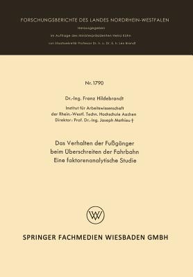 Das Verhalten Der Fu?g?nger Beim ?berschreiten Der Fahrbahn Eine Faktorenanalytische Studie - Hildebrandt, Franz