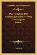 Das Verhaltnis Der Aristotelischen Philosophie Zur Religion (1863)