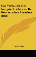Das Verhaltnis Des Neugriechischen Zu Den Romanischen Sprachen (1888)