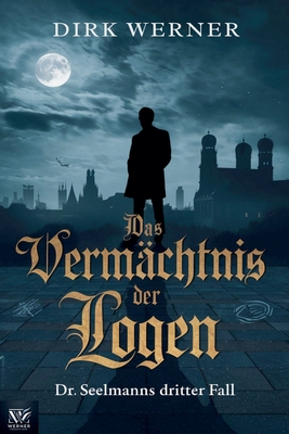 Das Verm?chtnis der Logen: Dr. Seelmanns dritter Fall - Werner, Dirk