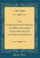 Das Verwandtschaftsrecht: Des Burgerlichen Gesetzbuchs Fur Das Deutsche Reich (1899)