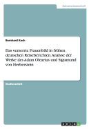 Das Verzerrte Frauenbild in Fruhen Deutschen Reiseberichten. Analyse Der Werke Des Adam Olearius Und Sigismund Von Herberstein