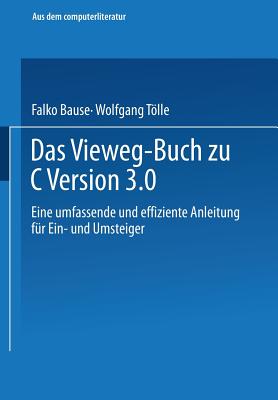 Das Vieweg-Buch Zu C++ Version 3: Eine Umfassende Und Effiziente Anleitung Fur Ein- Und Umsteiger - Bause, Falko, and Tlle, Wolfgang