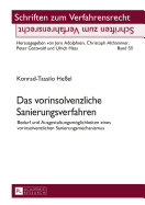 Das vorinsolvenzliche Sanierungsverfahren: Bedarf und Ausgestaltungsmoeglichkeiten eines vorinsolvenzlichen Sanierungsmechanismus