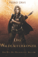 Das Waldl?uferkonzil: (Der Weg des Waldl?ufers, Buch 10)