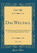 Das Weltall, Vol. 3 of 3: Beschreibung Und Geschichte Des Kosmos Im Entwicklungskampfe Der Natur (Classic Reprint)