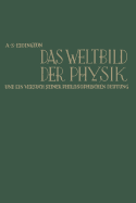 Das Weltbild Der Physik Und Ein Versuch Seiner Philosophischen Deutung: The Nature of the Physical World