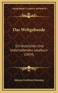 Das Weltgebaude: Ein Nutzliches Und Unterhaltendes Lesebuch (1834)