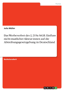 Das Werbeverbot des  219a StGB. Einfluss nicht-staatlicher Akteur: innen auf die Abtreibungsgesetzgebung in Deutschland