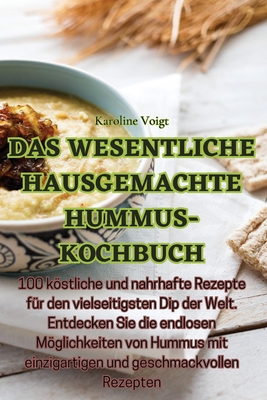 Das wesentliche hausgemachte hummus-kochbuch - 978-1-83500-652-8