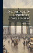 Das Wildbad Im Knigreich Wrtemberg