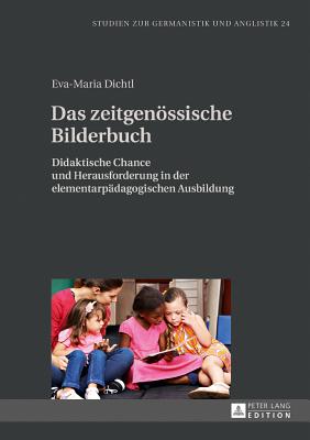 Das zeitgenoessische Bilderbuch: Didaktische Chance und Herausforderung in der elementarpaedagogischen Ausbildung - Vorst, Claudia (Editor), and Dichtl, Eva-Maria