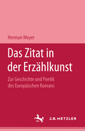 Das Zitat in Der Erz?hlkunst: Zur Geschichte Und Poetik Des Europ?ischen Romans