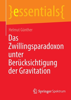 Das Zwillingsparadoxon unter Berucksichtigung der Gravitation - G?nther, Helmut