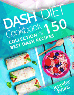 Dash Diet Cookbook: Collection of 150 Best Dash Recipes