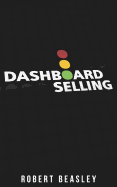 Dashboard Selling: The Systematic, Repeatable Approach for Driving More Sales.