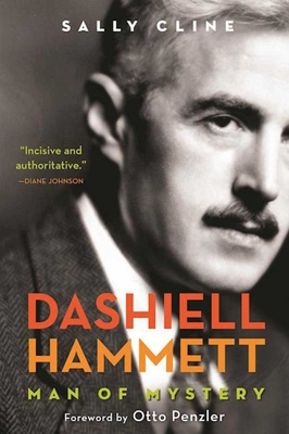 Dashiell Hammett: Man of Mystery - Cline, Sally, and Penzler, Otto (Foreword by)