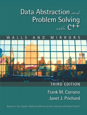 Data Abstraction and Problem Solving with C++: Walls and Mirrors - Carrano, Frank M, and Prichard, Janet J