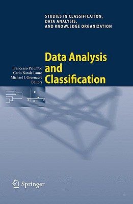 Data Analysis and Classification: Proceedings of the 6th Conference of the Classification and Data Analysis Group of the Societ Italiana Di Statistica - Palumbo, Francesco (Editor), and Lauro, Carlo Natale (Editor), and Greenacre, Michael (Editor)
