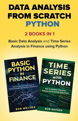 Data Analysis from Scratch with Python Bundle: Basic Data Analysis and Time Series Analysis in Finance using Python - Mather, Bob