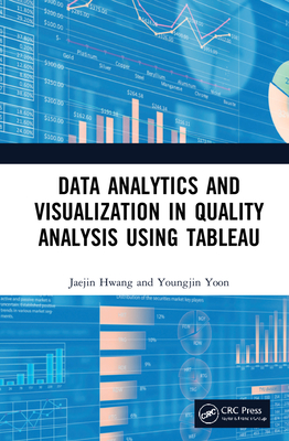 Data Analytics and Visualization in Quality Analysis using Tableau - Hwang, Jaejin, and Yoon, Youngjin