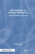 Data Analytics for Business Intelligence: A Multi-Industry Approach