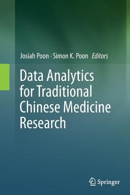 Data Analytics for Traditional Chinese Medicine Research - Poon, Josiah (Editor), and K Poon, Simon (Editor)